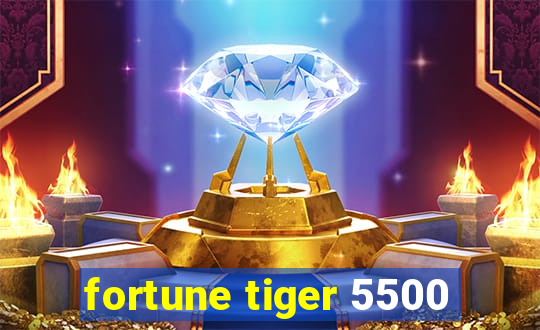 fortune tiger 5500